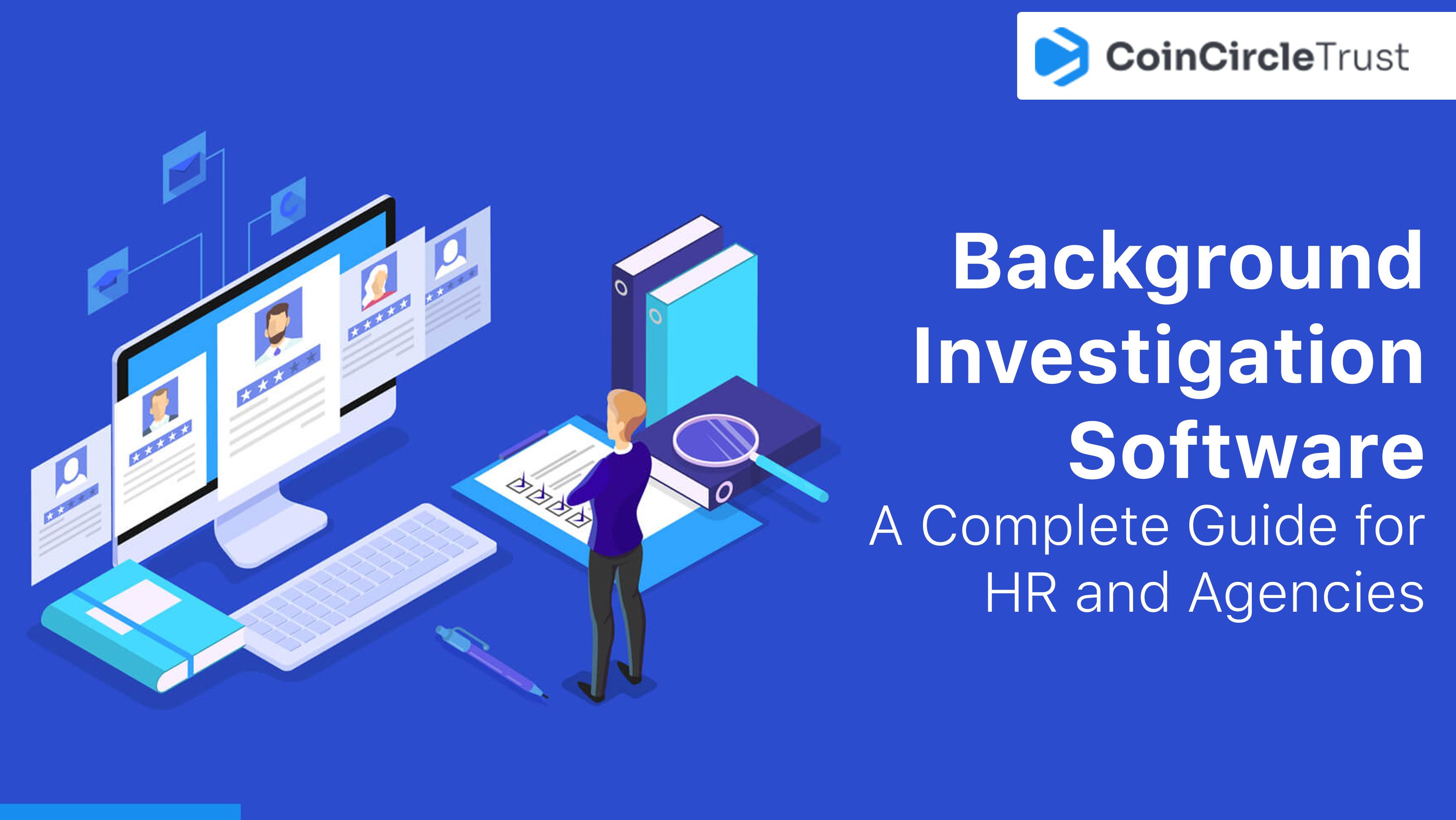 Investigate Software Background Investigation Software: A Complete Guide for HR and Agencies