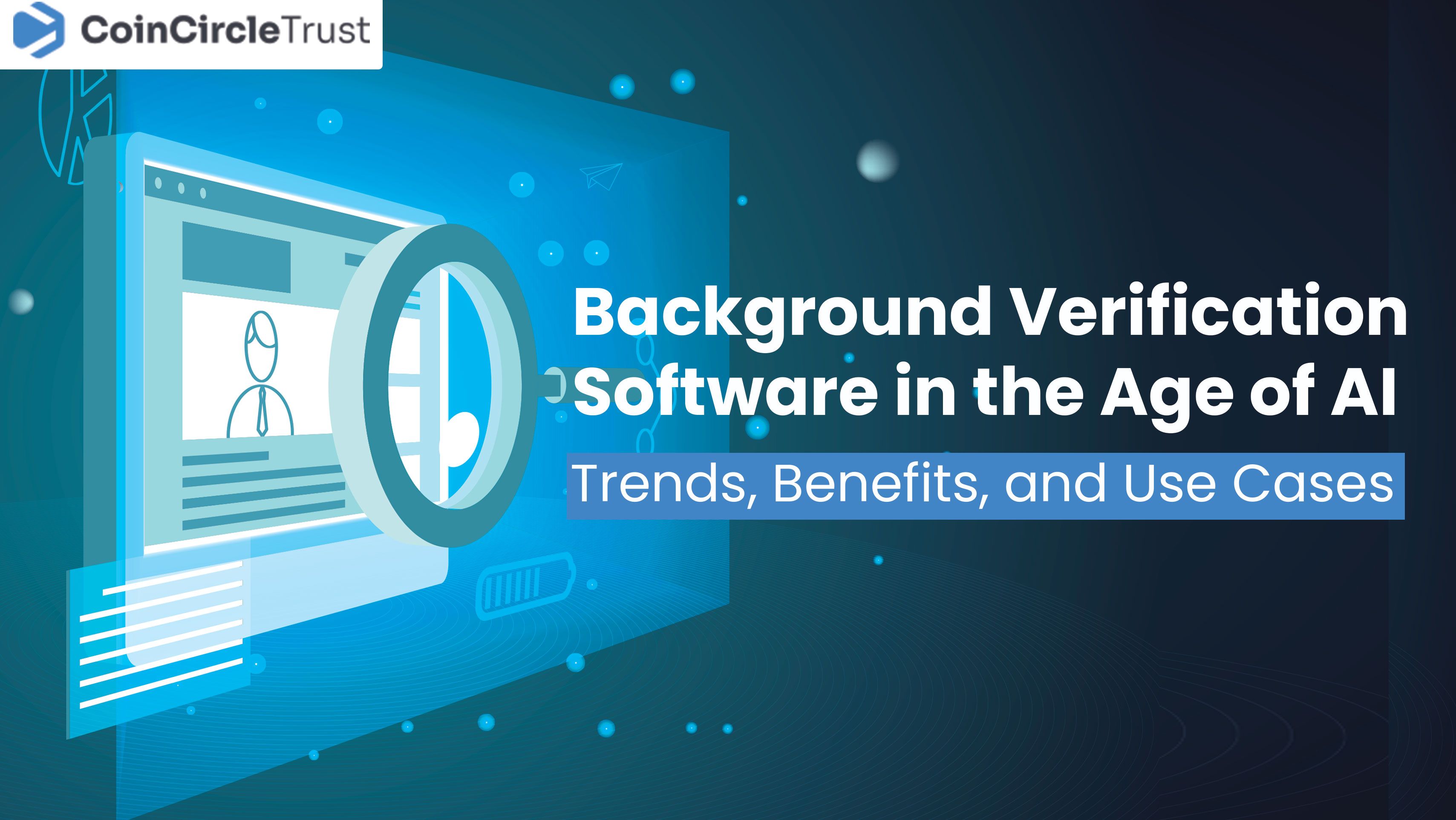 Background Verification Software: Trends, Benefits, and Use Cases