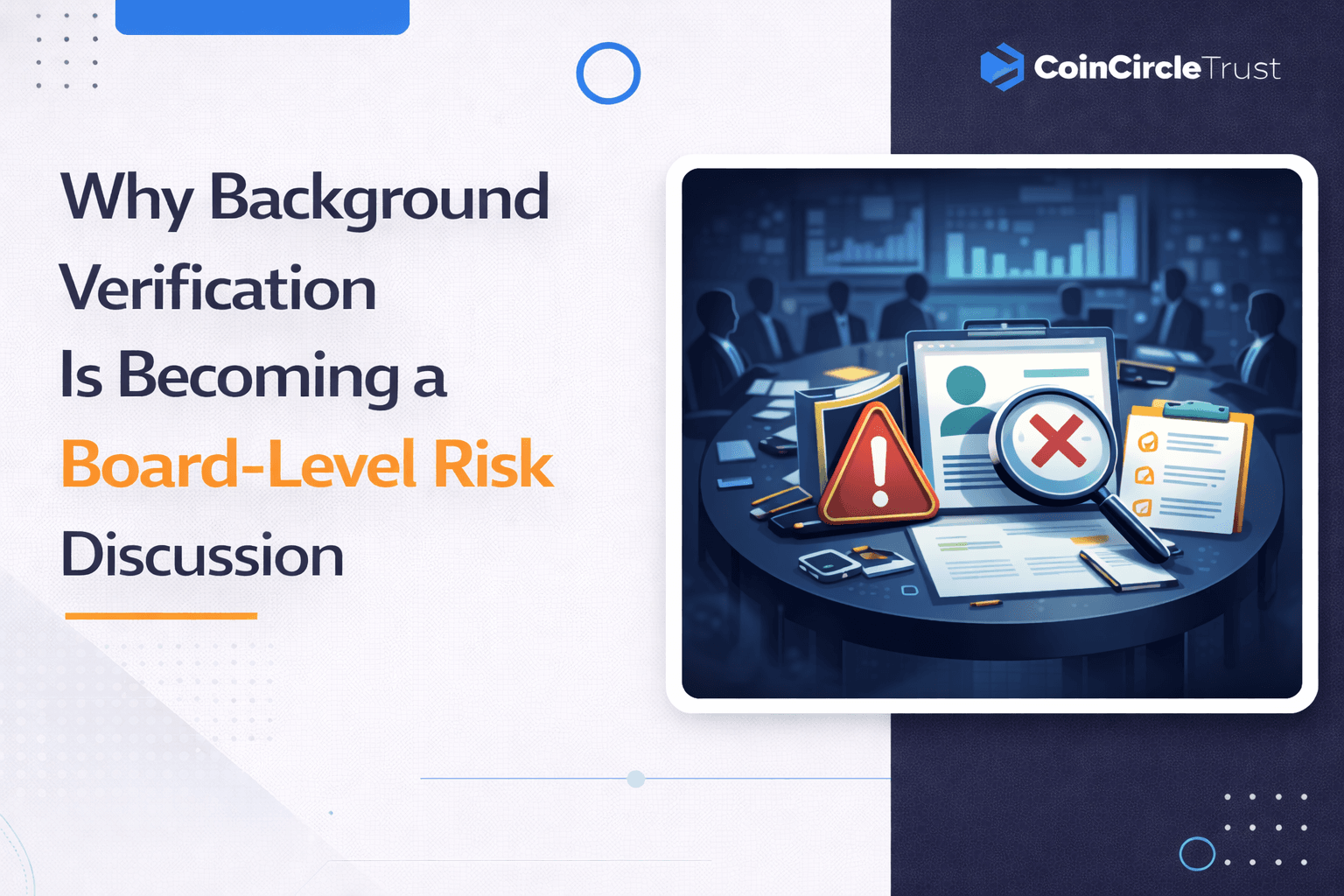 Why Files Backround Why Background Verification Is Becoming a Board-Level Risk Discussion